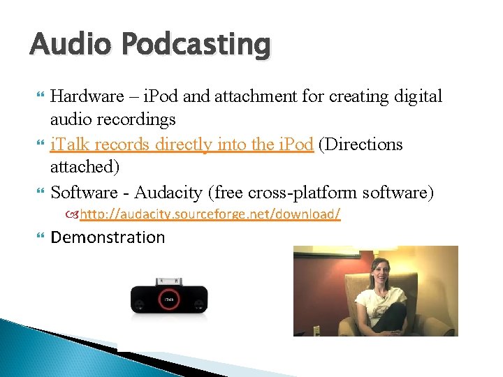 Audio Podcasting Hardware – i. Pod and attachment for creating digital audio recordings i.