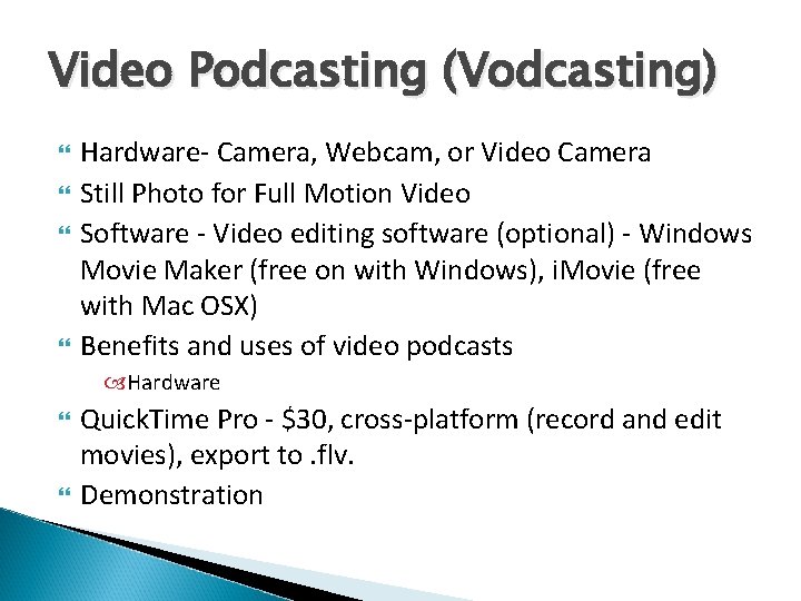 Video Podcasting (Vodcasting) Hardware- Camera, Webcam, or Video Camera Still Photo for Full Motion
