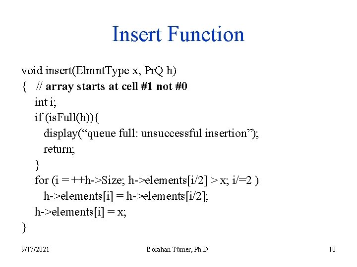 Insert Function void insert(Elmnt. Type x, Pr. Q h) { // array starts at