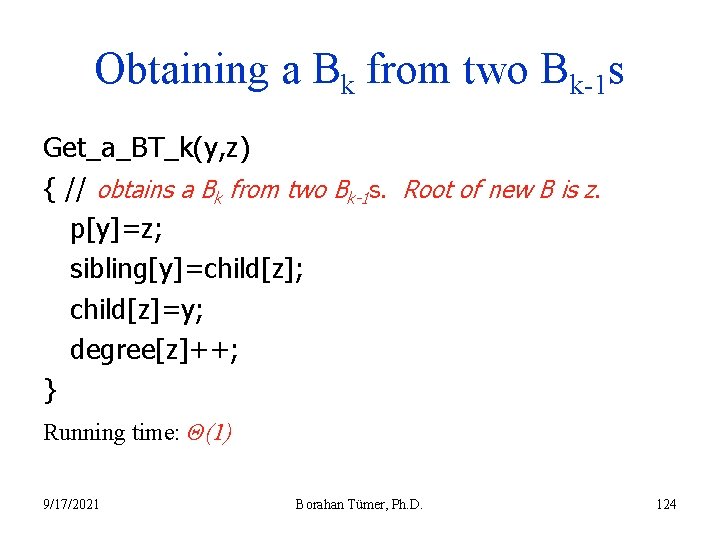 Obtaining a Bk from two Bk-1 s Get_a_BT_k(y, z) { // obtains a Bk