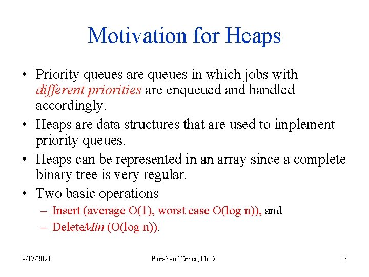 Motivation for Heaps • Priority queues are queues in which jobs with different priorities
