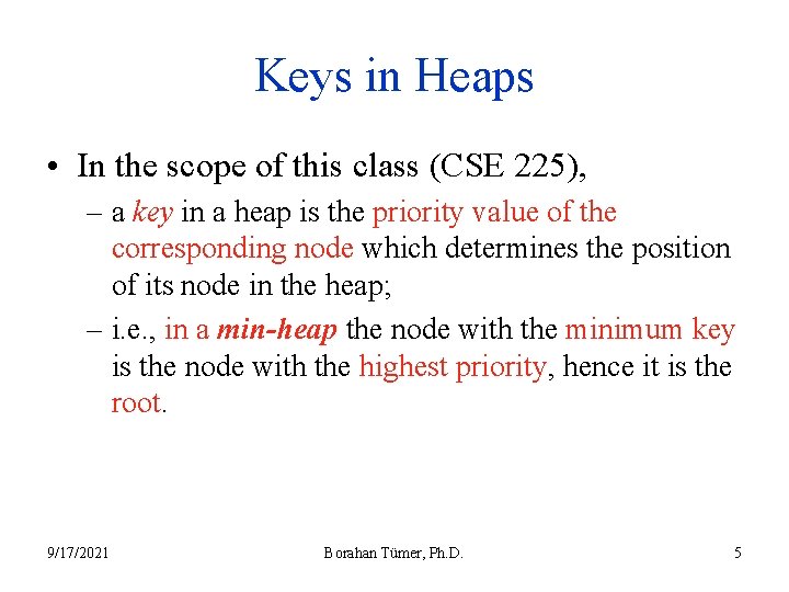 Keys in Heaps • In the scope of this class (CSE 225), – a