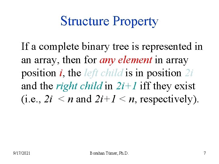 Structure Property If a complete binary tree is represented in an array, then for
