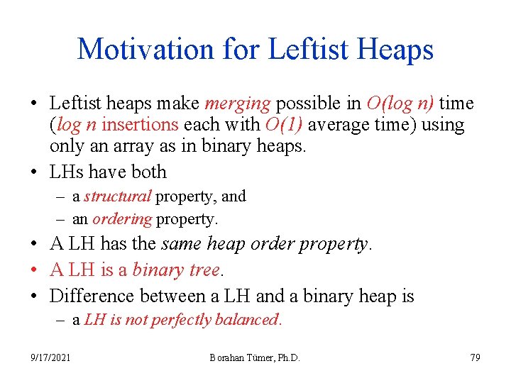 Motivation for Leftist Heaps • Leftist heaps make merging possible in O(log n) time