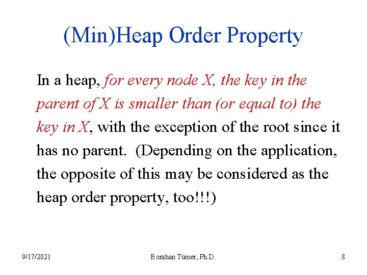 (Min)Heap Order Property In a heap, for every node X, the key in the