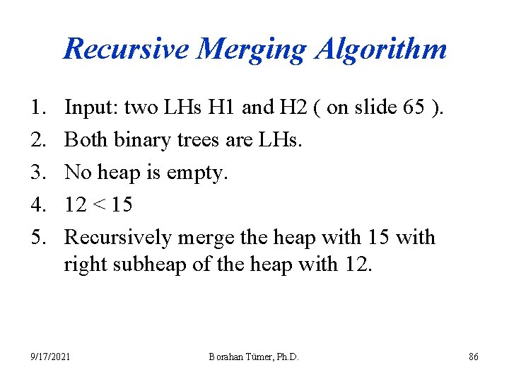 Recursive Merging Algorithm 1. 2. 3. 4. 5. Input: two LHs H 1 and