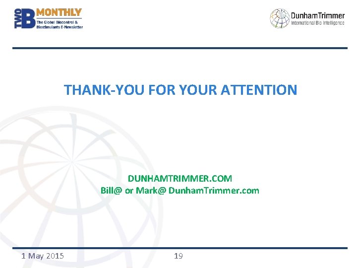 THANK-YOU FOR YOUR ATTENTION DUNHAMTRIMMER. COM Bill@ or Mark@ Dunham. Trimmer. com 1 May