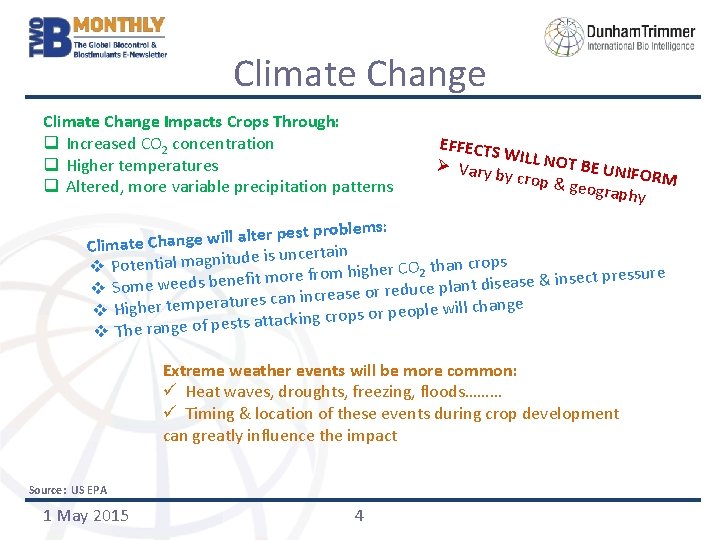 Climate Change Impacts Crops Through: q Increased CO 2 concentration q Higher temperatures q
