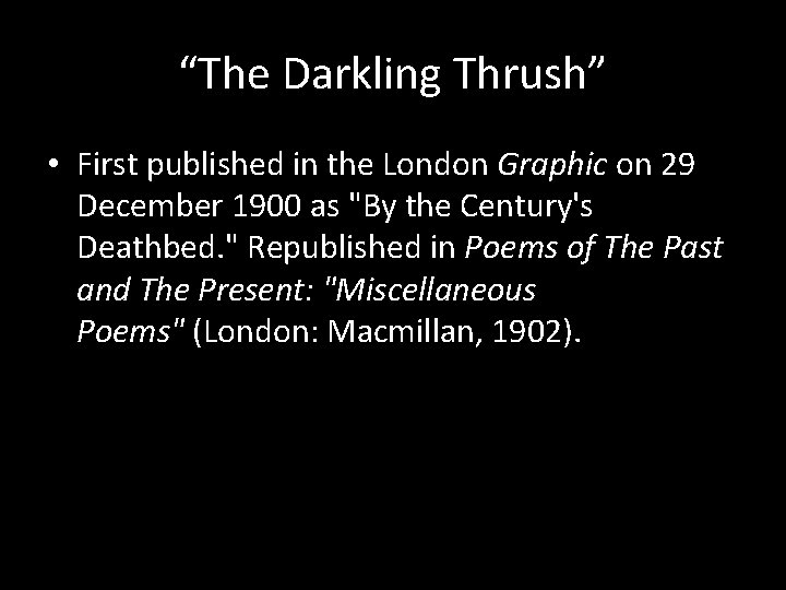 “The Darkling Thrush” • First published in the London Graphic on 29 December 1900