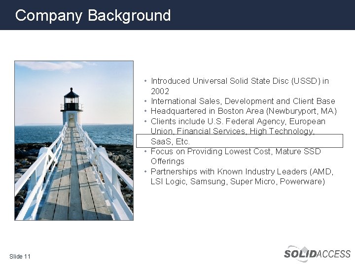 Company Background • Introduced Universal Solid State Disc (USSD) in 2002 • International Sales,