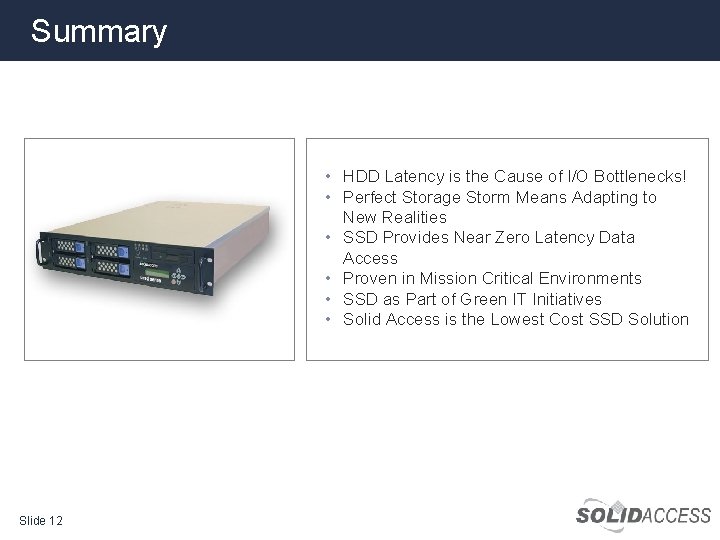 Summary • HDD Latency is the Cause of I/O Bottlenecks! • Perfect Storage Storm