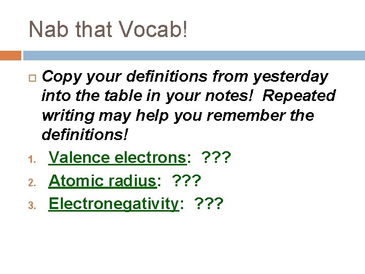 Nab that Vocab! Copy your definitions from yesterday into the table in your notes!