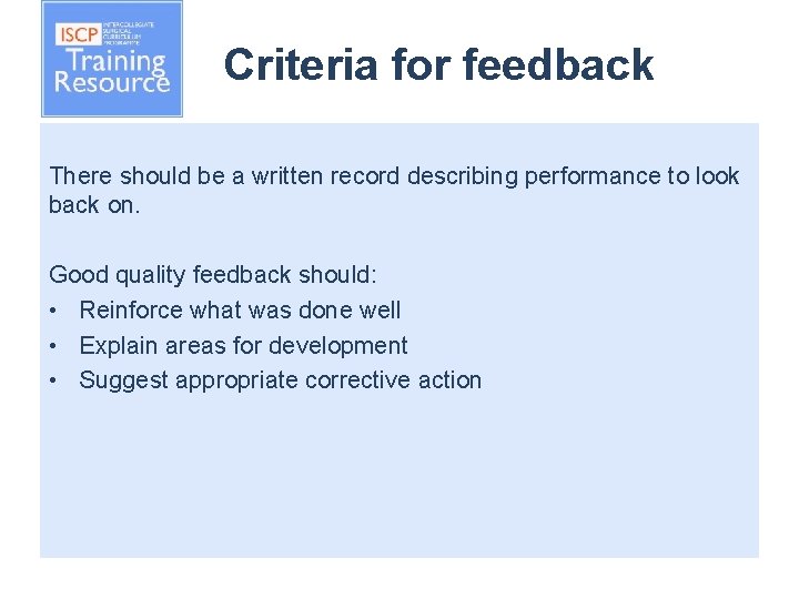 Criteria for feedback There should be a written record describing performance to look back