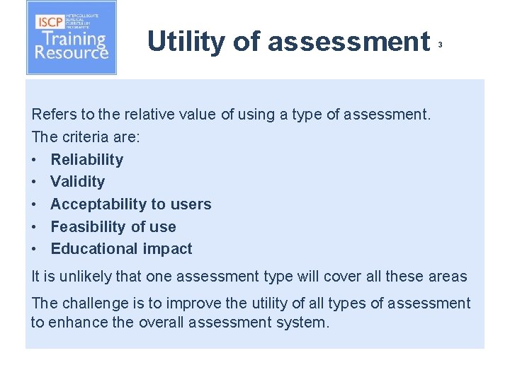 Utility of assessment 3 Refers to the relative value of using a type of