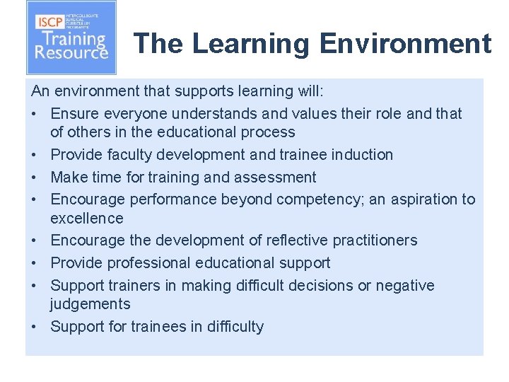 The Learning Environment An environment that supports learning will: • Ensure everyone understands and