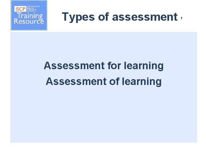 Types of assessment Assessment for learning Assessment of learning 1 