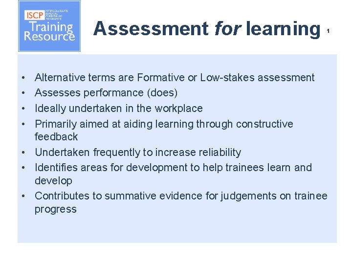 Assessment for learning • • 1 Alternative terms are Formative or Low-stakes assessment Assesses