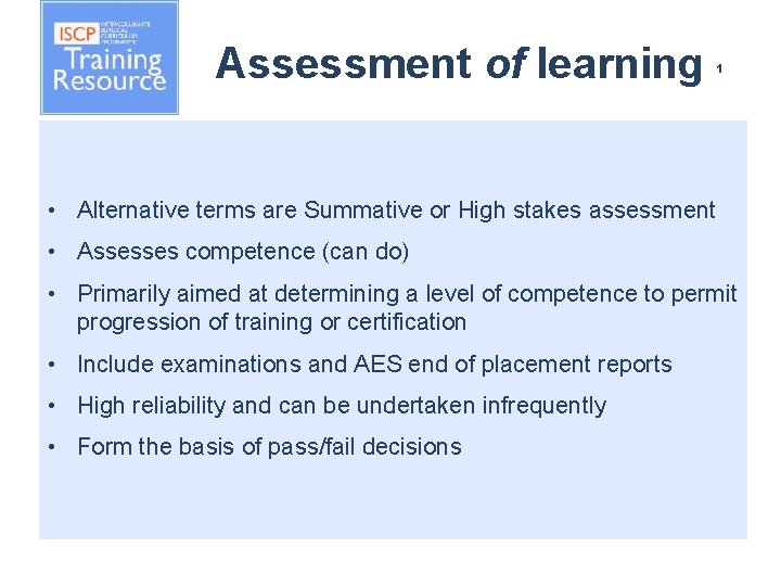 Assessment of learning 1 • Alternative terms are Summative or High stakes assessment •