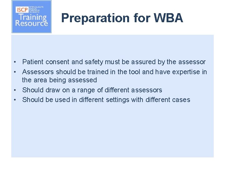 Preparation for WBA • Patient consent and safety must be assured by the assessor