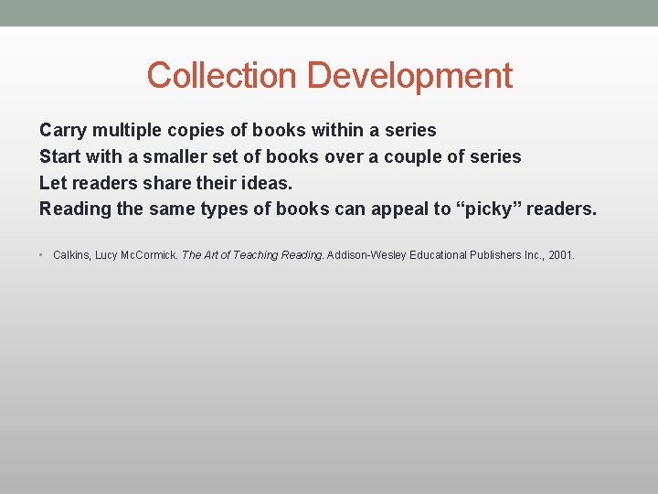 Collection Development Carry multiple copies of books within a series Start with a smaller