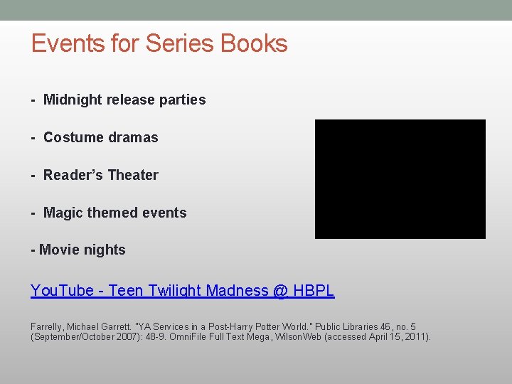 Events for Series Books - Midnight release parties - Costume dramas - Reader’s Theater