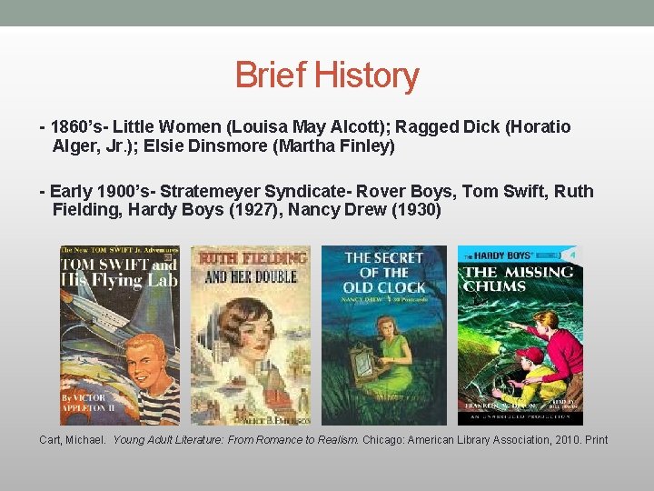 Brief History - 1860’s- Little Women (Louisa May Alcott); Ragged Dick (Horatio Alger, Jr.