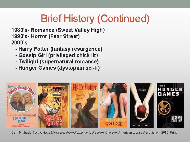 Brief History (Continued) 1980’s- Romance (Sweet Valley High) 1990’s- Horror (Fear Street) 2000’s -