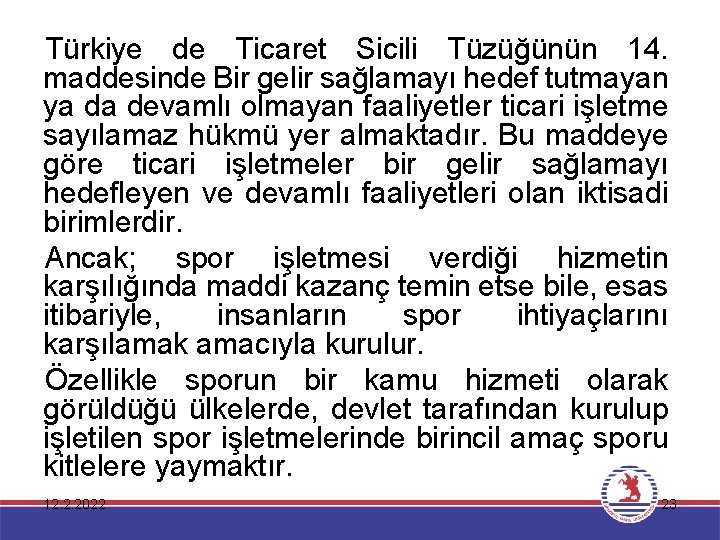 Türkiye de Ticaret Sicili Tüzüğünün 14. maddesinde Bir gelir sağlamayı hedef tutmayan ya da