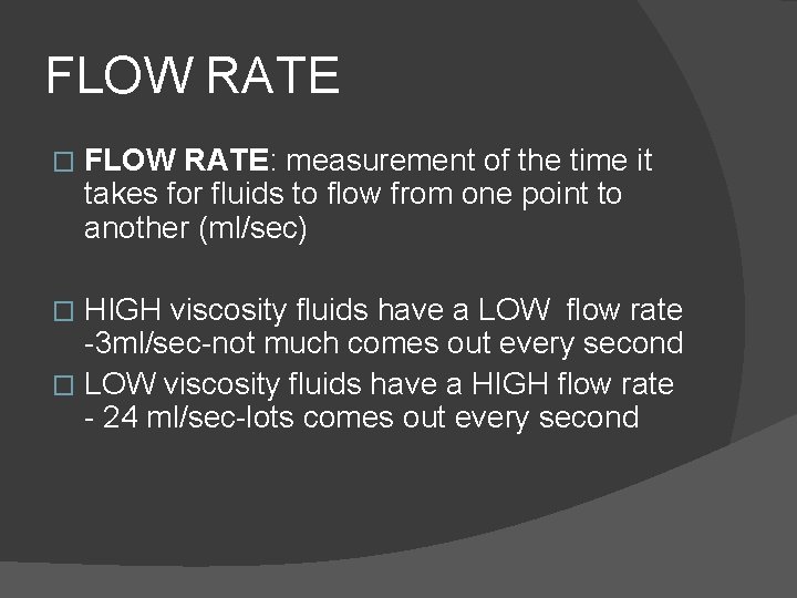 FLOW RATE � FLOW RATE: measurement of the time it takes for fluids to