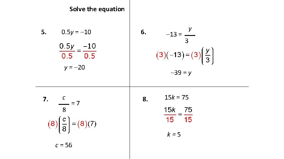 Solve the equation 5. 0. 5 y = – 10 6. y = –