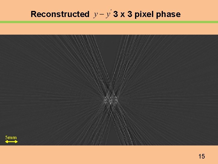 Reconstructed 3 x 3 pixel phase 5 mm 15 