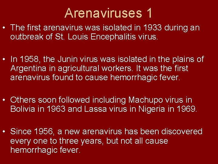 Arenaviruses 1 • The first arenavirus was isolated in 1933 during an outbreak of