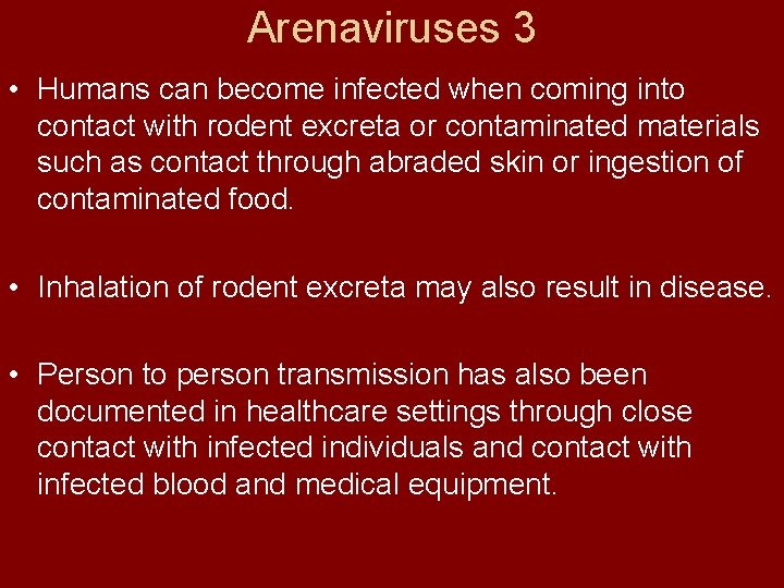 Arenaviruses 3 • Humans can become infected when coming into contact with rodent excreta