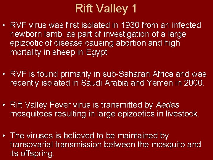 Rift Valley 1 • RVF virus was first isolated in 1930 from an infected