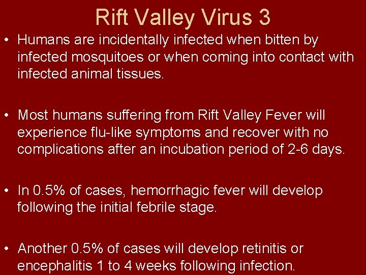 Rift Valley Virus 3 • Humans are incidentally infected when bitten by infected mosquitoes