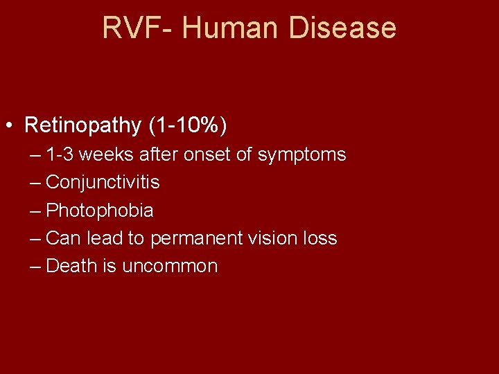 RVF- Human Disease • Retinopathy (1 -10%) – 1 -3 weeks after onset of