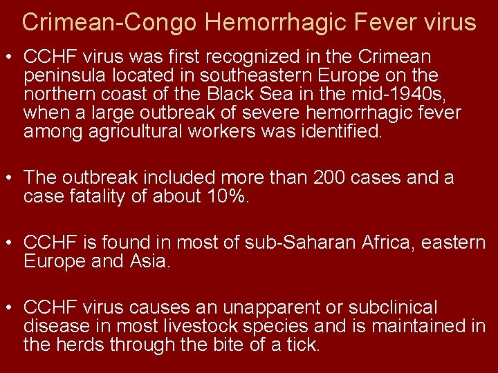 Crimean-Congo Hemorrhagic Fever virus • CCHF virus was first recognized in the Crimean peninsula