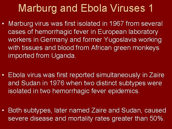 Marburg and Ebola Viruses 1 • Marburg virus was first isolated in 1967 from