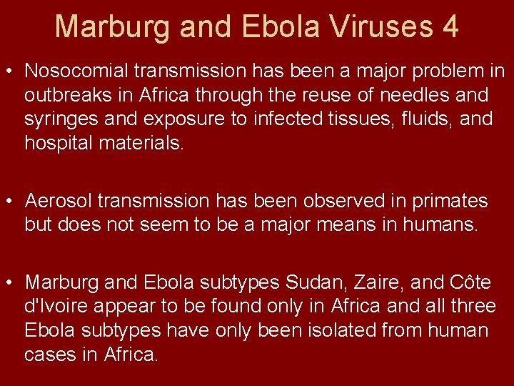 Marburg and Ebola Viruses 4 • Nosocomial transmission has been a major problem in