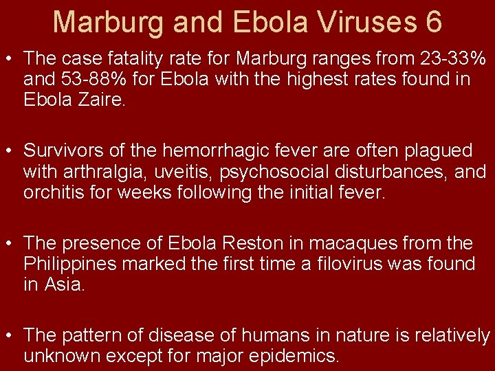 Marburg and Ebola Viruses 6 • The case fatality rate for Marburg ranges from