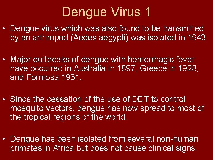 Dengue Virus 1 • Dengue virus which was also found to be transmitted by