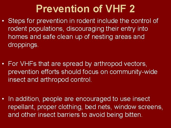 Prevention of VHF 2 • Steps for prevention in rodent include the control of