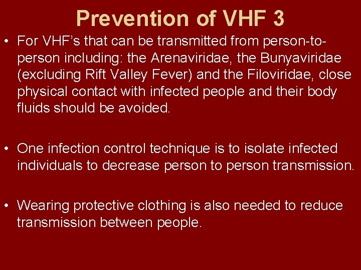 Prevention of VHF 3 • For VHF’s that can be transmitted from person-toperson including: