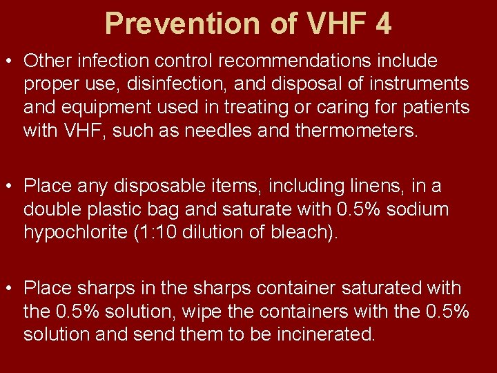 Prevention of VHF 4 • Other infection control recommendations include proper use, disinfection, and