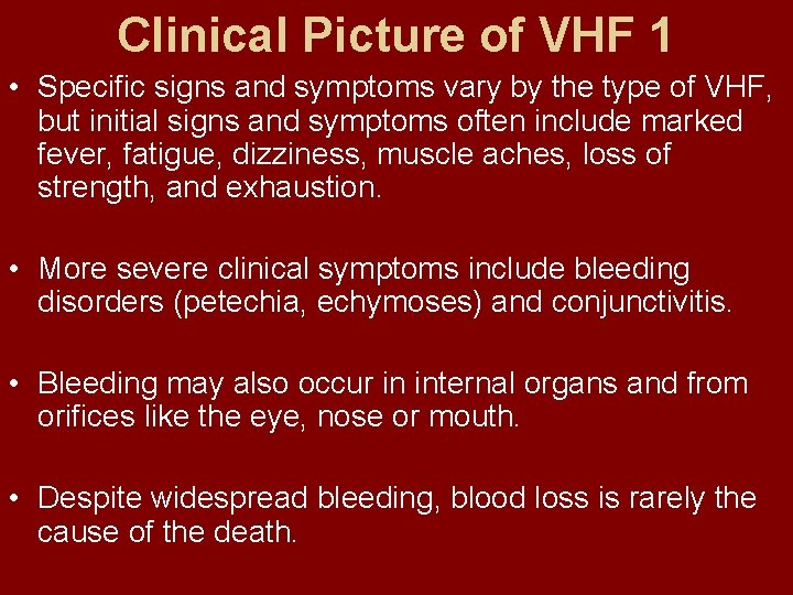 Clinical Picture of VHF 1 • Specific signs and symptoms vary by the type