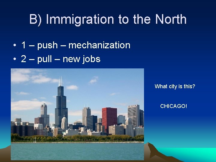 B) Immigration to the North • 1 – push – mechanization • 2 –