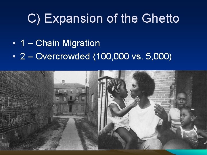 C) Expansion of the Ghetto • 1 – Chain Migration • 2 – Overcrowded