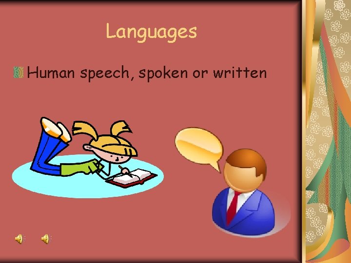 Languages Human speech, spoken or written 