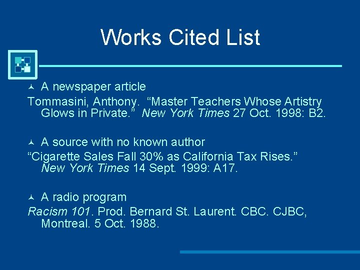 Works Cited List A newspaper article Tommasini, Anthony. “Master Teachers Whose Artistry Glows in