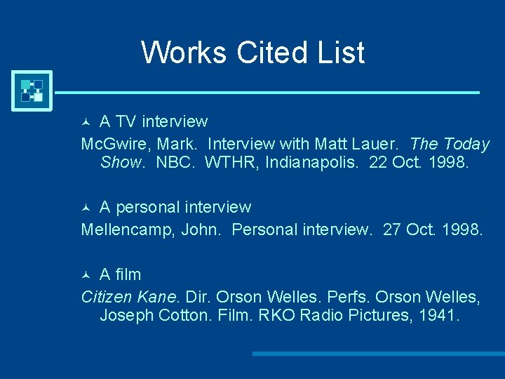 Works Cited List A TV interview Mc. Gwire, Mark. Interview with Matt Lauer. The